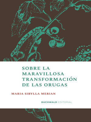 cover image of Sobre la maravillosa transformación de las orugas